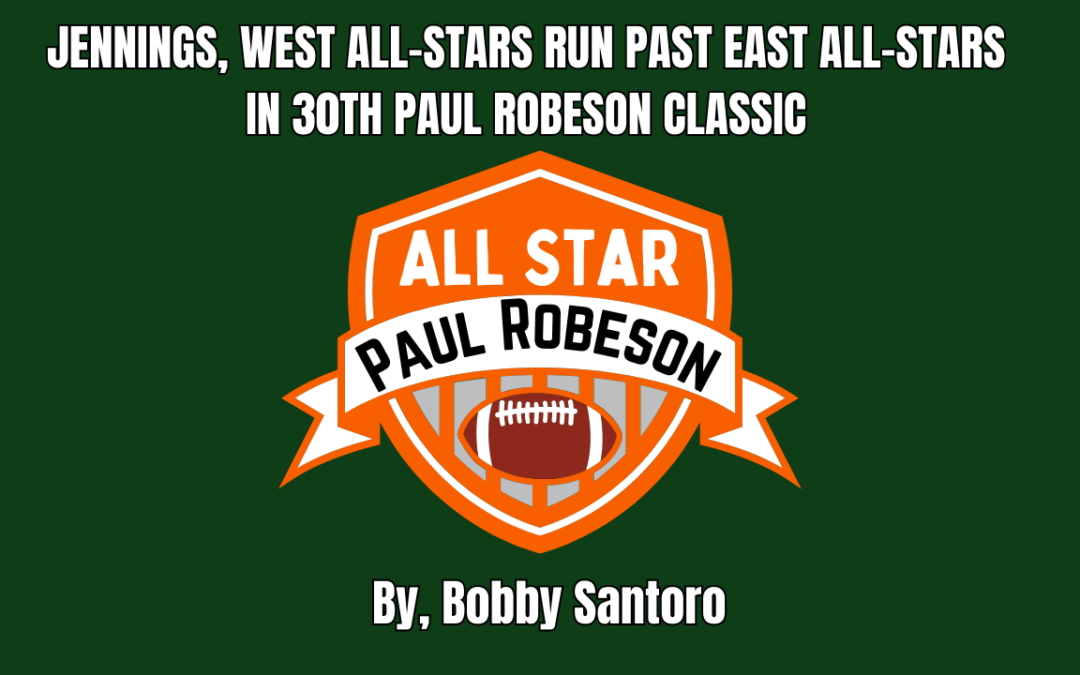 JENNINGS, WEST ALL-STARS RUN PAST EAST ALL-STARS IN 30TH PAUL ROBESON CLASSIC