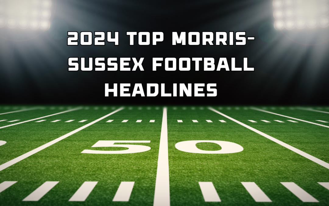 2024 Top Morris-Sussex Football Headlines